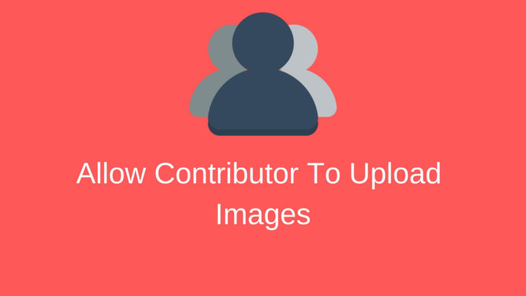 How To Allow a Contributor To Upload Media File In WordPress