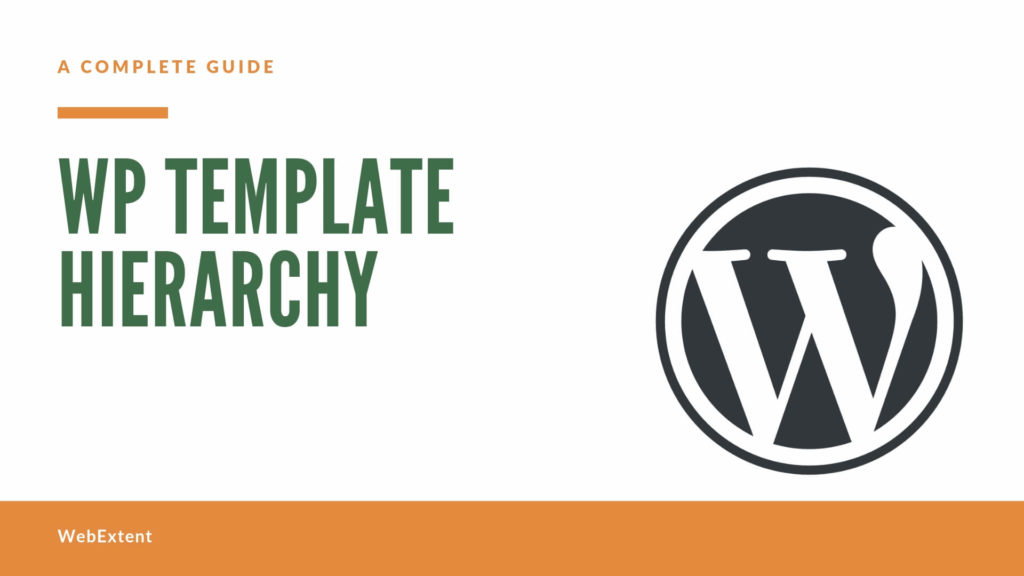 A complete guide of WordPress Template Hierarchy.
