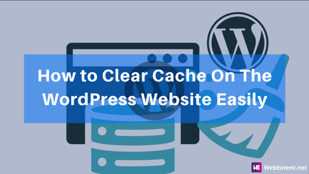 How to Clear Cache in WordPress Website Easily