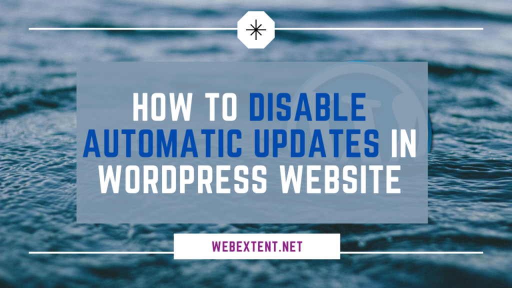 How to Disable Automatic Updates in WordPress Website