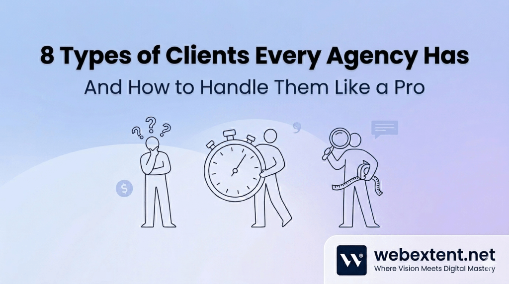 8 Types of Clients Every Agency Has (And How to Handle Them Like A Pro)